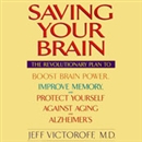 Saving Your Brain by Jeff Victoroff