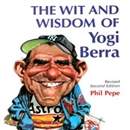 The Wit and Wisdom of Yogi Berra by Phil Pepe