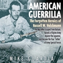 American Guerrilla: The Forgotten Heroics of Russell W. Volckmann by Mike Guardia
