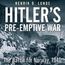 Hitler's Preemptive War by Henrik Lunde