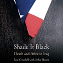 Shade it Black: Death and After in Iraq by Jessica Goodell