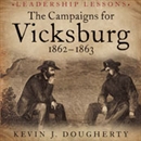 The Campaigns for Vicksburg, 1862-1863 by Kevin Dougherty