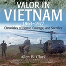 Valor in Vietnam by Allen B. Clark