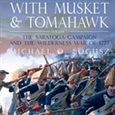 With Musket and Tomahawk Vol I by Michael Logusz