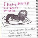 I Hate Myself and Want to Die by Tom Reynolds