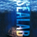 Sealab: America's Forgotten Quest to Live and Work on the Ocean Floor by Ben Hellwarth