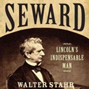 Seward: Lincoln's Indispensable Man by Walter Stahr