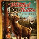 Whitetail Nation: My Season in Pursuit of the Monster Buck by Pete Bodo