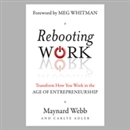 Rebooting Work: Reimagining Work in the Age of Entrepreneurship by Maynard Webb