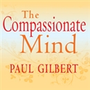 The Compassionate Mind by Paul Gilbert