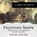 A Brief History of Fighting Ships by David Davies