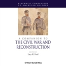 A Companion to the Civil War and Reconstruction by Lacy Ford