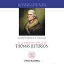 A Companion to Thomas Jefferson by Francis D. Cogliano