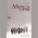 After the Fall: American Literature Since 9/11 by Richard Gray