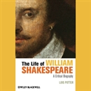 The Life of William Shakespeare by Lois Potter