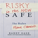 Risky Is the New Safe by Randy Gage