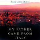 My Father Came from Italy by Maria Coletta McLean