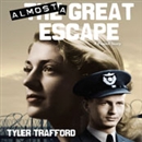 Almost a Great Escape by Tyler Trafford