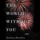 The World Without You by Joshua Henkin