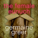 The Female Eunuch by Germaine Greer