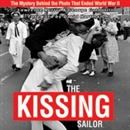 Kissing Sailor: The Mystery Behind the Photo that Ended WWII by Lawrence Verria