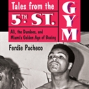 Tales from the 5th Street Gym by Ferdie Pacheco