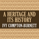 A Heritage and Its History by Ivy Compton-Burnett