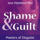 Shame & Guilt: Masters of Disguise by Jane Middleton-Moz