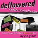 Deflowered: My Life in Pansy Division by Jon Ginoli