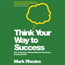 Think Your Way to Success by Mark Rhodes