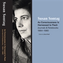 As Consciousness Is Harnessed to Flesh by Susan Sontag