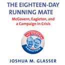 The Eighteen-Day Running Mate by Joshua M. Glasser
