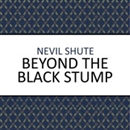 Beyond the Black Stump by Nevil Shute