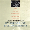 By Order of the President by Greg Robinson