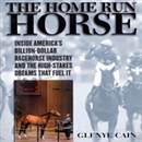 The Home Run Horse by Glenye Cain