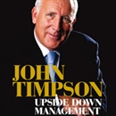 Upside Down Management by John Timpson