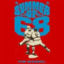 Summer of '68 by Tim Wendel