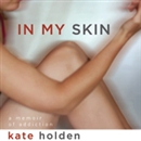 In My Skin: A Memoir of Addiction by Kate Holden