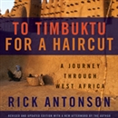 To Timbuktu for a Haircut by Rick Antonson