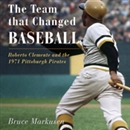 The Team That Changed Baseball by Bruce Markusen