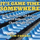 It's Game Time Somewhere by Tim Forbes