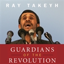 Guardians of the Revolution by Ray Takeyh
