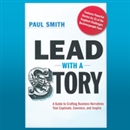 Lead with a Story by Paul Smith