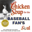 Chicken Soup for the Baseball Fan's Soul by Jack Canfield