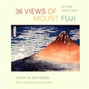 36 Views of Mount Fuji: On Finding Myself in Japan by Cathy Davidson