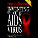 Inventing the AIDS Virus by Peter H. Duesberg