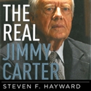 The Real Jimmy Carter by Steven Hayward