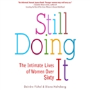 Still Doing It: The Intimate Lives of Women over Sixty by Deidre Fishel