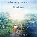 Where You Can Find Me by Sheri Joseph