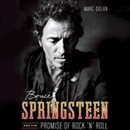Bruce Springsteen and the Promise of Rock 'n' Roll by Marc Dolan